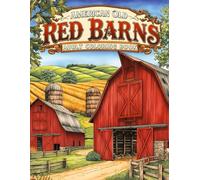 American Old Red Barns Adult Coloring Book: Enjoy 38 Pages of Country Roads, Cornfields, and Faded Farm Buildings Surrounded by Open Land. A Peaceful ... for Fans of Americana and Homestead Life