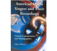 American Opera Singers And Their Recordings Clyde T. McCants (Auteur)