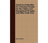 American Orchardist; Or A Practical Treatise On The Culture And Management Of Apple And Other Fruit Trees