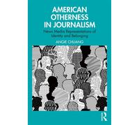 American Otherness in Journalism News Media Representations of Identity and Belonging - Angie Chuang - Routledge - ebook (ePub) - Livre