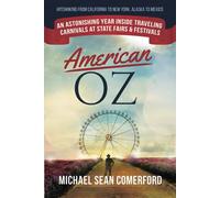 American OZ: An Astonishing Year Inside Traveling Carnivals at State Fairs & Festivals: Hitchhiking From California to New York, Alaska to Mexico
