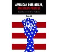 American Patriotism, American Protest: Social Movements Since the Sixties Hall, Simon (Auteur)