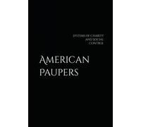 American Paupers: Systems Of Charity And Social Control