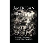 American Paupers: Systems of Charity and Social Control