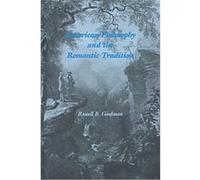 American Philosophy and the Romantic Tradition, Cambridge Studies in American Literature and Culture Russell B. Goodman (Auteur)