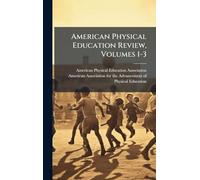 American Physical Education Review, Volumes 1-3