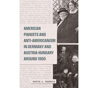 American Pianists and Anti-Americanism in Germany and Austria-Hungary around 1900