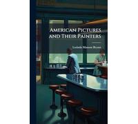 American Pictures and Their Painters