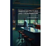 American Pictures and Their Painters