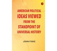 American Political Ideas Viewed from the Standpoint of Universal History