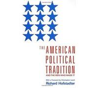 The American Political Tradition: And the Men Who Made it – Vintage Books