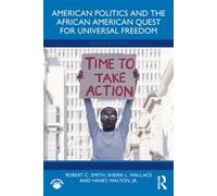 American Politics and the African American Quest for Universal Freedom - Robert C. Smith - Routledge - ebook (ePub) - Livre