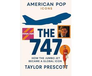 American Pop-Icons: The 747: How the Jumbo Jet Became a Global Icon