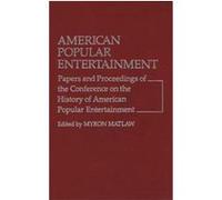 American Popular Entertainment, Contributions in Drama an American Society for Theatre Research, Conference on the History of American Popular Entertainment, Theatre Library Association, Myron Matlaw 