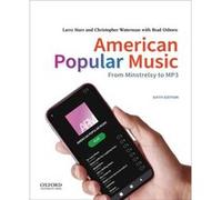 American Popular Music From Minstrelsy to MP3 by Professor Emeritus of Music Larry Starr & Christopher Waterman & Contributions by Brad Osborn Professor Emeritus of Music Larry Starr Christopher Water