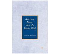 American Power After the Berlin Wall Thomas H. Henriksen (Auteur)