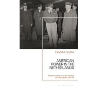 American Power in the Netherlands: Modernization and the Politics of Clientelism, 1941-59