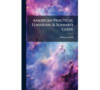 American Practical Lunarian, & Seaman's Guide