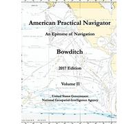 American Practical Navigator An Epitome of Navigation Bowditch 2017 Edition Volume II