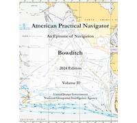 American Practical Navigator: An Epitome of Navigation (Bowditch) Volume II 2024 Edition