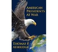 American Presidents At War