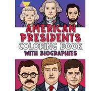 American Presidents Coloring Book with Biographies: Educational History Activity Book Featuring All 47 U.S.Presidents