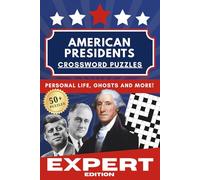 American Presidents Crossword Puzzles: Crossword Puzzles About American Presidents and Founding Fathers, their Personal Life, Ghosts Stories and More ... | Gift for All Ages, Holidays and Relaxation