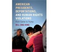 American Presidents Deportations and Human Rights Violations by Bill Ong University of San Francisco Hing Inconnu (Auteur)