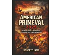 AMERICAN PRIMEVAL 2025: A Deep Dive into the Birth of the American West, Its Myths, and the Violent Struggles that Shaped a Nation