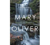 American Primitive Mary Oliver (Auteur)