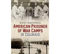 American Prisoner of War Camps in Colorado