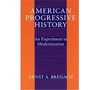 American Progressive History (Studies In Communication, Media, And Public Opinion)