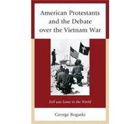 American Protestants and the Debate over the Vietnam War by George Bogaski George Bogaski (Auteur)