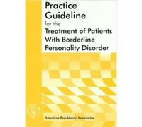 American Psychiatric Association Practice Guideline for the Treatment of Patients With Borderline Personality Disorder by American Psychiatric Association