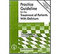 American Psychiatric Association Practice Guideline For The Treatment Of Patients With Delirium