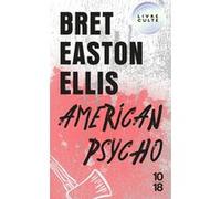 American psycho Bret Easton Ellis (Auteur), Alain Defossé (Traduction)