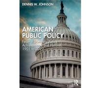 American Public Policy by Dennis W. Johnson Dennis W. Johnson (Auteur)