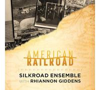 Silkroad Ensemble & Rhiannon Giddens – American Railroad – CD