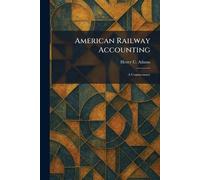 American Railway Accounting: A Commentary
