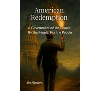 American Redemption: A Government of the People, by the People, for the People