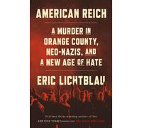 American Reich A Murder in Orange County, Neo-Nazis, and a New Age of Hate - Eric Lichtblau - Little, Brown and Company - ebook (ePub) - Livre