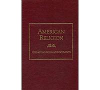 American Religion: Literary Sources And Documents
