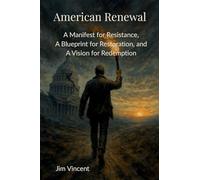 American Renewal: A Manifesto for Resistance, A Blueprint for Restoration, and A Vision for Redemption