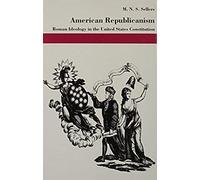 American Republicanism: Roman Ideology In The United States Constitution