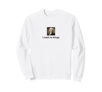 American Revolution Humour I Said no Kings Sweatshirt