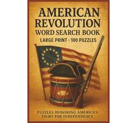 American Revolution Word Search Book: Large Print Puzzle Collection with 100 Word Searches on Battles, Founding Fathers, Colonial Life, Independence, Military Leaders, and Revolutionary War History