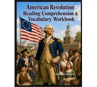 American Revolution Workbook: Reading Comprehension & Vocabulary (Student Edition)