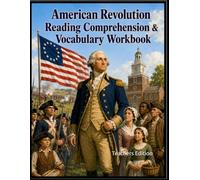 American Revolution Workbook: Reading Comprehension & Vocabulary (Teachers Edition)