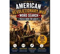 American Revolutionary War Word Search: 50 Large Print Puzzles Featuring the Founding Fathers, Battles, Heroes, Military Life, and Historic Events of the American Revolution