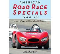 American Road Race Specials, 1934-70: Glory Days of Homebuilt Racers